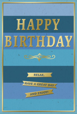 This birthday card is a study in calm celebration, its layered blues and shimmering gold details offering the same sense of quiet pleasure as an unhurried walk through Grove Park on a bright afternoon. The card face is divided into generous horizontal bands of blue, each one a shade softer or deeper than the last. At the base sits a solid navy stripe, gradually lifting through rich denim and teal, before easing into a pale, sky-washed blue at the top. The effect is soothing, as if the colours themselves are exhaling. Set firmly in the middle of this ombre background is the greeting "HAPPY BIRTHDAY," embossed in tall, confident gold capitals. The metallic gold has a soft, reflective sheen, catching highlights as the card tilts, and the raised texture of the letters gives them a sense of importance and care, like a carefully chosen message rather than something hurried. Just below the main text, an ornate golden flourish runs horizontally, curling into symmetrical loops that add a classic, almost vintage character-something you might expect from a thoughtfully curated card display near Chiswick or Kew. Beneath this flourish, three slender, stacked gold banners hold the message: "Relax, have a great day and enjoy!" Each banner is neatly defined, the edges crisp against the smooth blues, the gold surface shining with a subtle gleam. A narrow golden line frames the card's perimeter, drawing the eye inward and tying the elements together with a sense of balance and polish. The background blues appear matte and velvety to the eye, while the gold lettering and banners are glossy and slightly raised, inviting touch. Imagined alongside a seasonal bouquet, this card quietly encourages the recipient to lean back, feel cherished, and enjoy their birthday in unhurried Grove Park style.